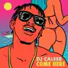 DJ Caleeb - Come Here - Single