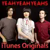 Yeah Yeah Yeahs - iTunes Originals: Yeah Yeah Yeahs